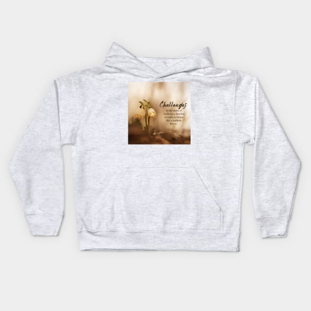In the Midst of Challenges Kids Hoodie by puravidavisions